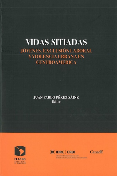 Vidas sitiadas. Jóvenes, exclusión laboral y violencia urbana en Centroamérica